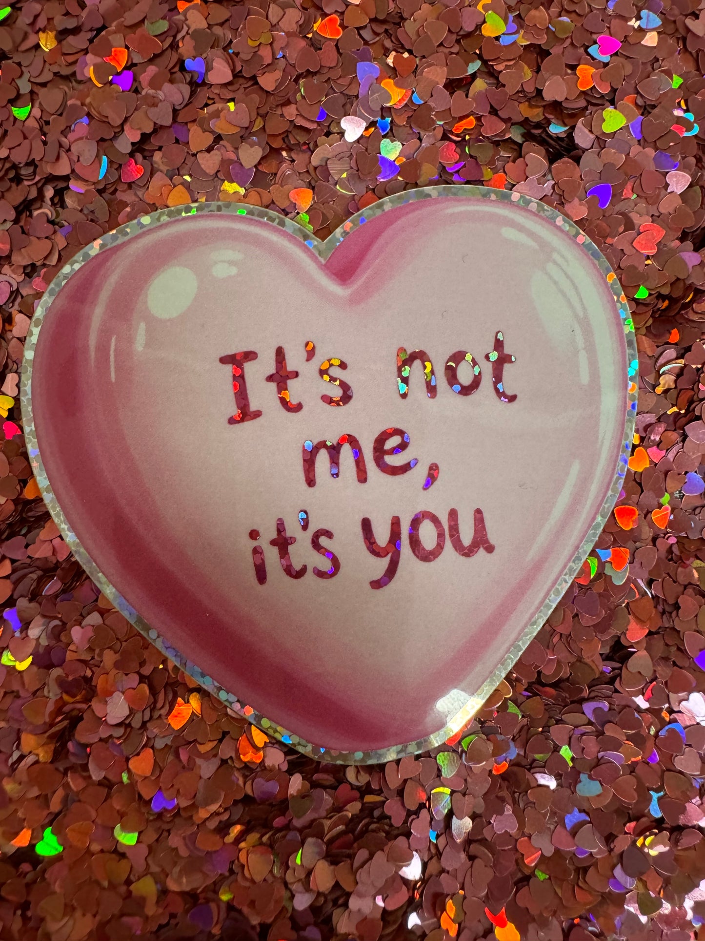 “ It's not me, it's you” sticker